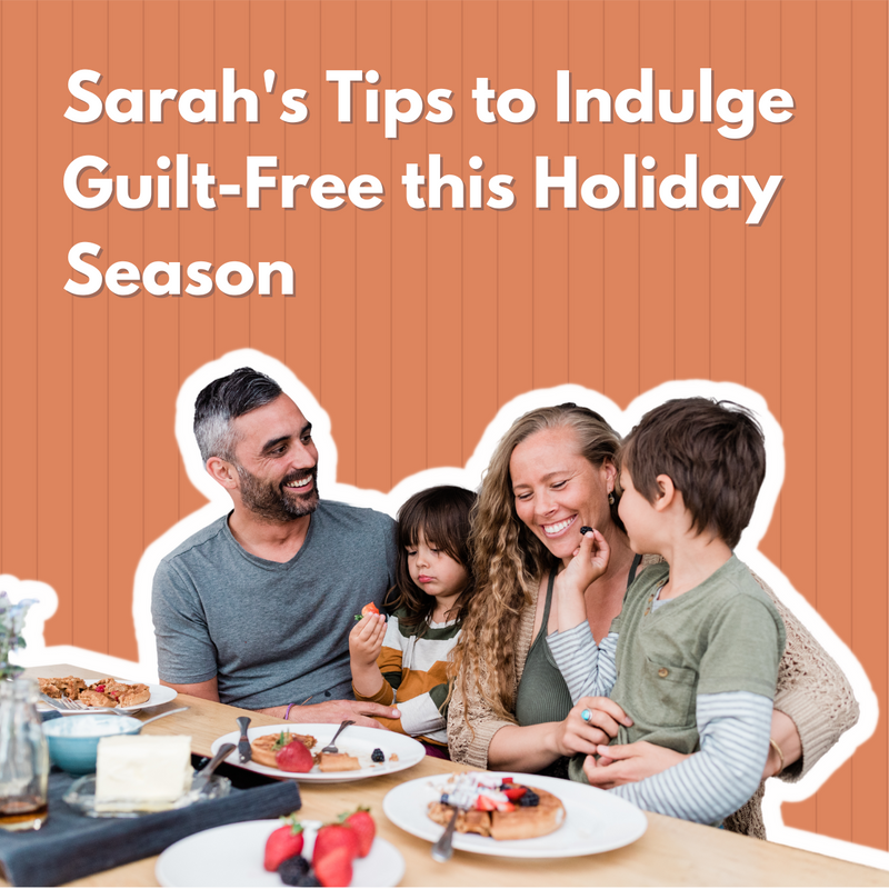 How to Indulge Guilt-Free (and teach your kids about Moderation) this Holiday Season