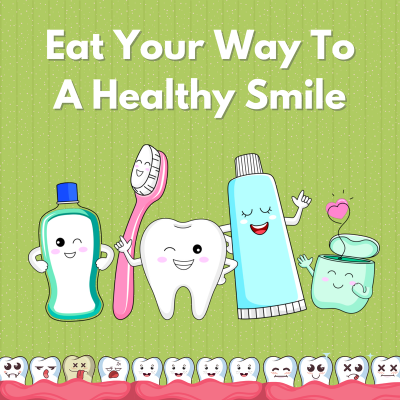Eat Your Way to A Healthy Smile and Better Oral Health